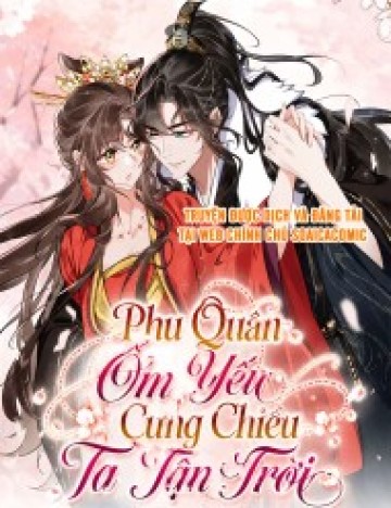 Phu Quân Ốm Yếu Cưng Chiều Ta Tận Trời