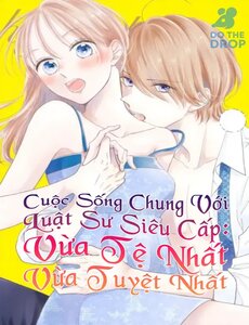 Cuộc Sống Chung Với Luật Sư Siêu Cấp: Vừa Tệ Nhất Vừa Tuyệt Nhất